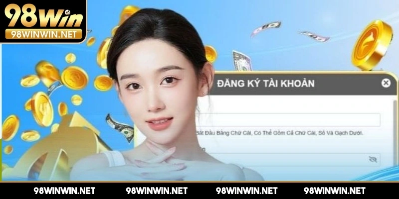 dang-ky-98win-ly-do-nen-tao-tai-khoan